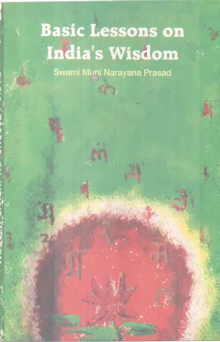 BASIC LESSONS ON INDIA'S WISDOM BY SWAMI MUNI NARAYANA PRASAD