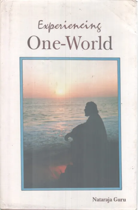 EXPERIENCING ONE-WORLD BY NATARAJA GURU