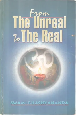 FROM THE UNREAL TO THE REAL BY SWAMI BHASHYANDA