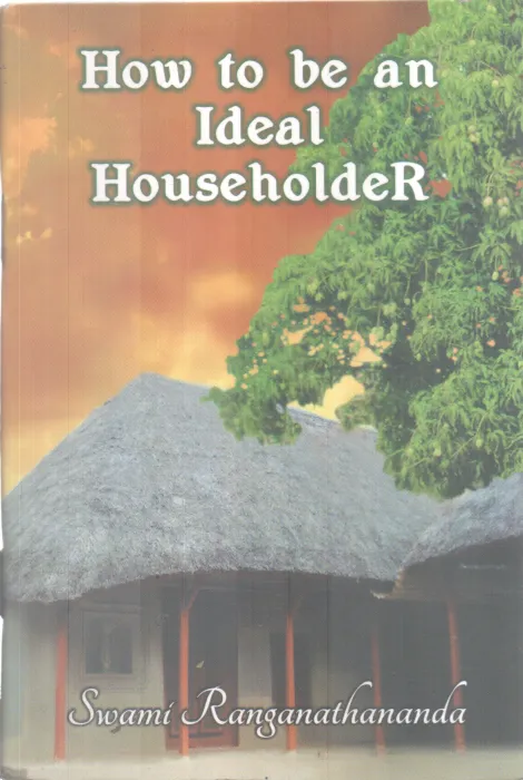 HOW TO BE AN IDEAL HOUSEHOLDER BY SWAMI RANGANATHANANDA