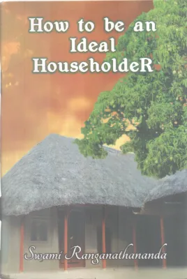 HOW TO BE AN IDEAL HOUSEHOLDER BY SWAMI RANGANATHANANDA