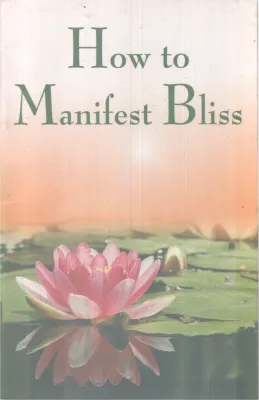 HOW TO MANIFEST BLISS BY DR.R.L.KASHYAP