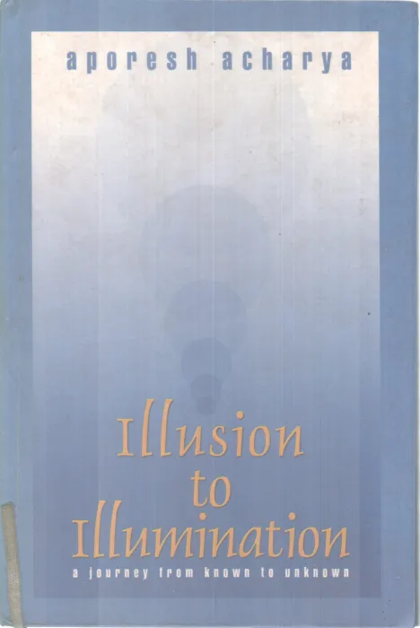 ILLISION TO ILLUMINATION BY APORESH ACHARYA