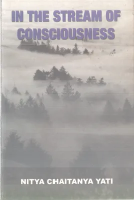 IN THE STREAM OF CONSCIOUSNESS BY NITYA CHAITANYA YATI