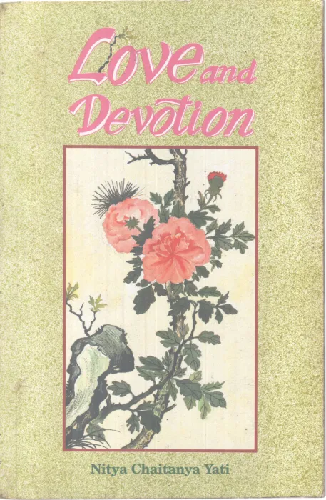 LOVE AND DEVOTION BY NITYA CHAITANYA YATI