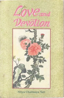 LOVE AND DEVOTION BY NITYA CHAITANYA YATI