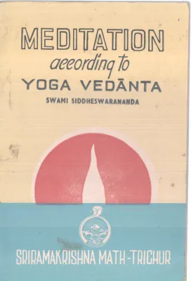 MEDITATION ACCORDING TO YOGA VEDANTA BY SWAMI SIDDHESWARANANDA