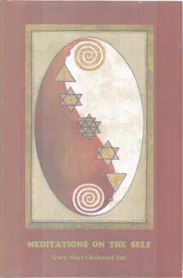 MEDITATIONS ON THE SELF BY GURU NITYA CHAITANYA YATI