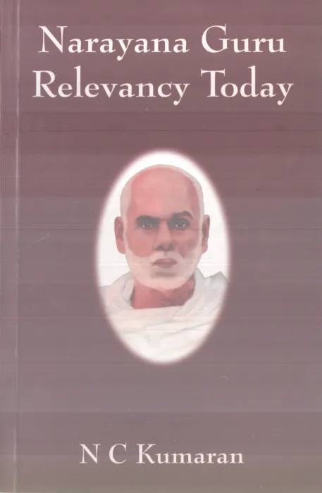 NARAYANA GURU RELEVANCY TODAY BY N C KUMARAN