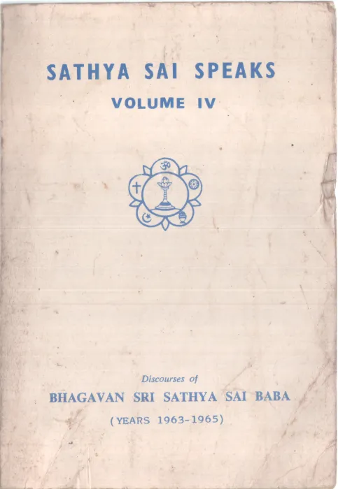 SATHYA SAI SPEAKS (VOLUME IV) BY BHAGAVAN SRI SATHYA SAI BABA