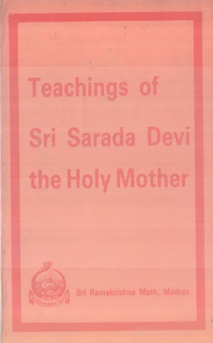 TEACHINGS OF SRI SARADA DEVI THE HOLY MOTHER BY SRI SARADA DEVI