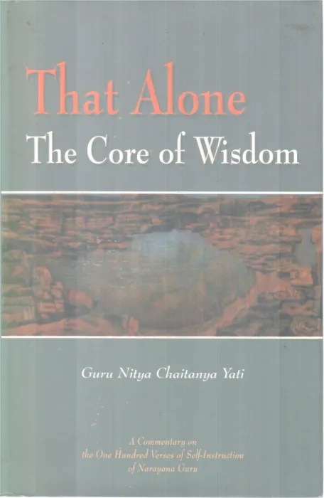 THAT ALONE - THE CORE OF WISDOM BY GURU NITYA CHAITANYA YATI