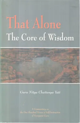 THAT ALONE - THE CORE OF WISDOM BY GURU NITYA CHAITANYA YATI