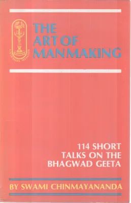 THE ART OF MANMAKING BY SWAMI CHINMAYANANDA