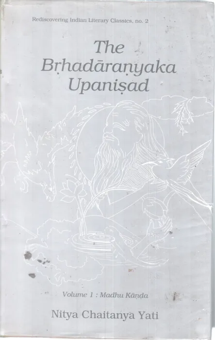 THE BRHADARANYAKA UPANISAD (VOLIME 1:MADHU KANDA BY NITYA CHAITANYA YATI