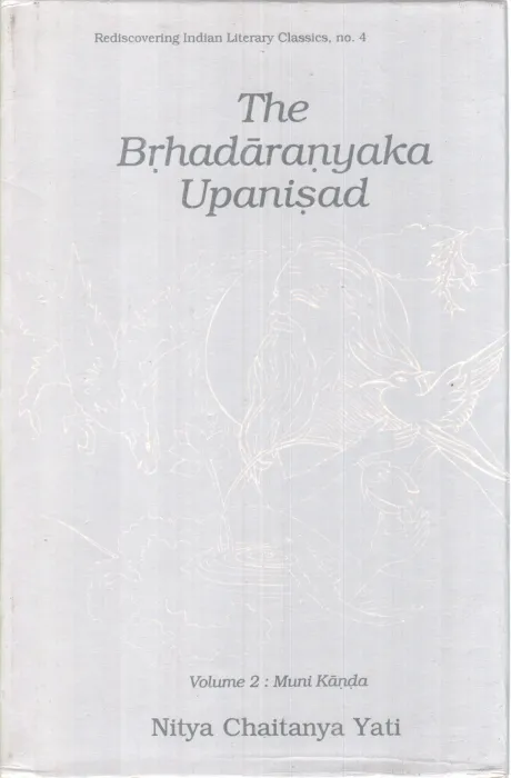 THE BRHADARANYAKA UPANISAD (VOLIME 2:MUNI KANDA) BY NITYA CHAITANYA YATI