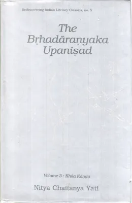 THE BRHADARANYAKA UPANISAD (VOLIME 3:KHILA KANDA) BY NITYA CHAITANYA YATI