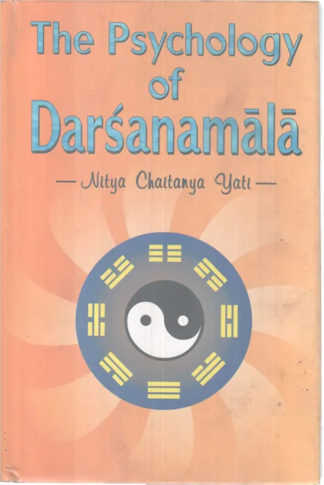 THE PHYCHOLOGY OF DARSANAMALA BY NITYA CHAITANYA YATI