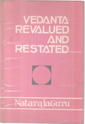 VEDANTA REVALUED AND RESTATED BY NATARAJAGURU