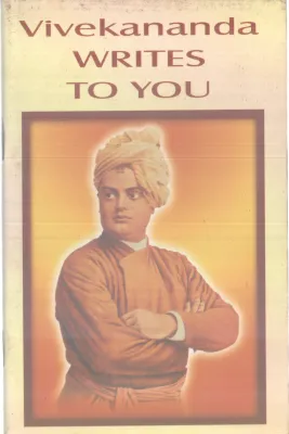 VIVEKANANDA WRITES TO YOU BY SWAMI VIVEKANANDA