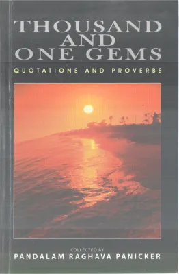 THOUSAND AND ONE GEMS(QUOTATIONS AND PROVERBS) COLLECTED BY PANDALAM RAGHAVA PANICKER
