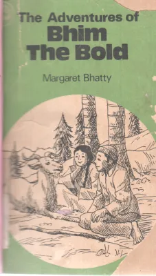 THE ADVENTURES OF BHIM THE BOLD BY MARAGRET BHATTY