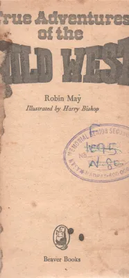 TRUE ADVENTURES OF THE WILD WEST BY ROBIN MAY