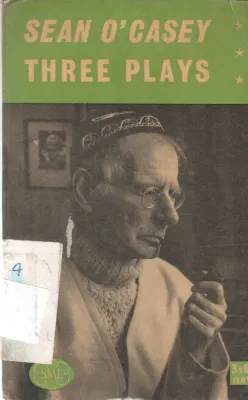 THREE PLAYS BY SEAN O' CASEY
