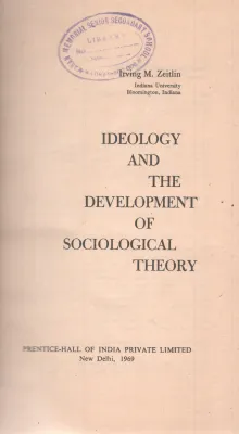 IDEOLOGY AND THE DEVELOPMENT OF SOCIOLOGICAL THEORY BY IRVING M. ZEITLIN