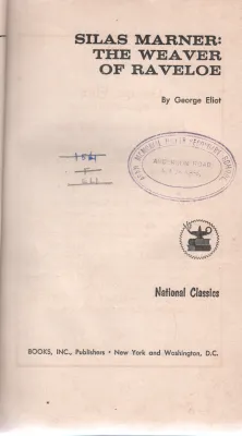 SILAS MARNER: THE WEAVER OF RA VELOE BY GEORGE ELIOT