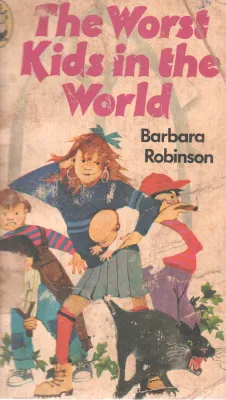 THE WORST KIDS IN THE WORLD BY BARBARA ROBINSON