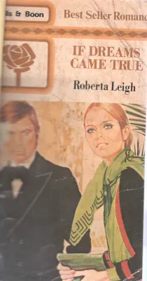 IF DREAMS CAME TRUE BY ROBERTA LEIGH