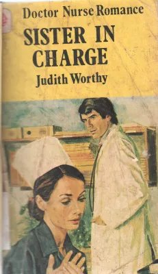 SISTER IN CHARGE BY JUDITH WORTHY