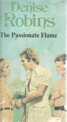 THE PASSIONATE FLAME BY DENISE ROBINS