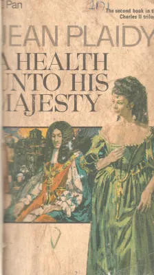 A HEALTH UNTO HIS MAJESTY BY JEAN PLAIDY