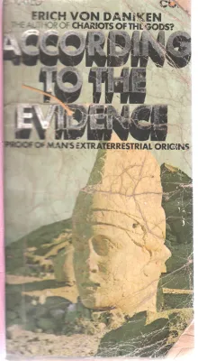 ACCORDING TO THE EVIDENCE BY ERICH VON DANIKEN