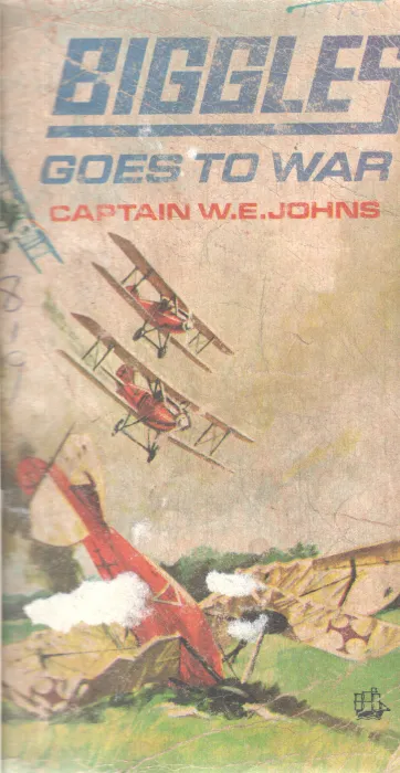 BIGGLES GOES TO WAR BY W.E. JOHNS