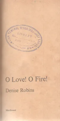 O LOVE! O FIRE! BY DENISE ROBINS