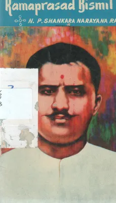 RAMAPRASAD BISMIL BY N.P SHANKARA NARAYANA RAO