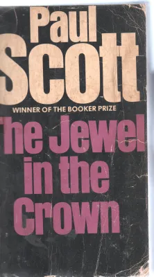 THE JEWEL IN THE CROWN BY PAUL SCOTT
