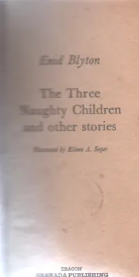THE THREE NAUGHTY CHILDREN AND OTHER STORIES BY ENID BLYTON