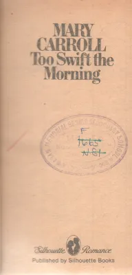TOO SWIFT THE MORNING BY MARY CARROLL