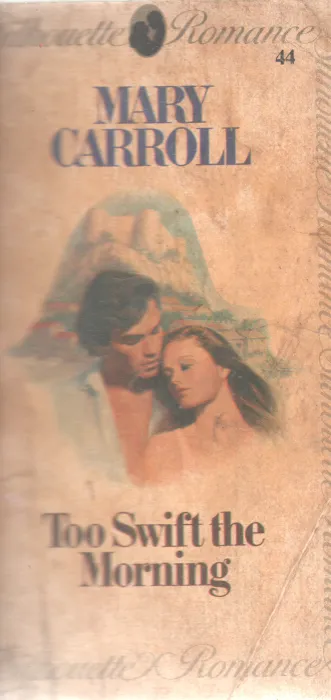 TOO SWIFT THE MORNING BY MARY CARROLL