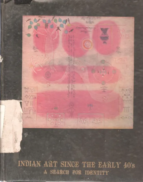 INDIAN ART SINCE THE EARLY 40'S A SEARCH FOR IDENTITY