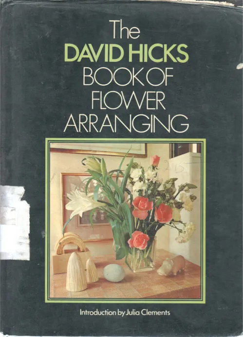 THE DAVID HICKS BOOK OF FLOWER ARRANGING BY JULIACLEMENTS