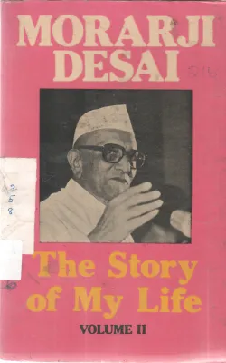 THE STORY OF MY LIFE BY MORARJI DESAI