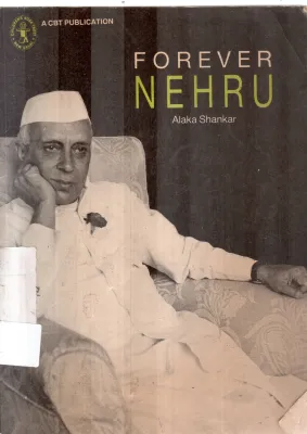 FOREVER NEHRU BY ALAKA SHANKAR