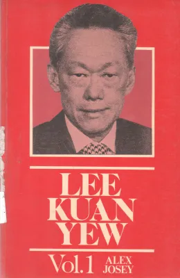 LEE KUAN YEW VOLUME 1 BY ALEX JOSEY