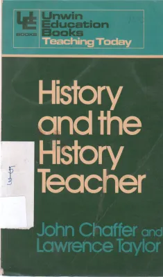 HISTORY AND THE HISTORY TEACHER BY JOHN CHAFFER