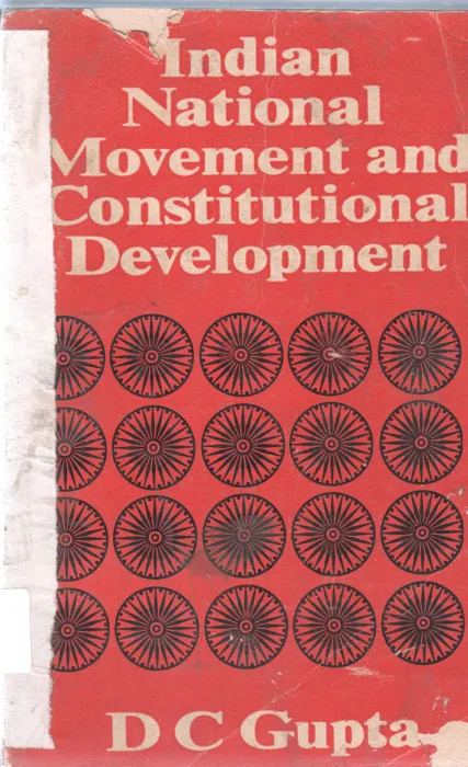 INDIAN NATIONAL MOVEMENT AND CONSTITUTIONAL DEVELOPMENT BY D C GUPTA